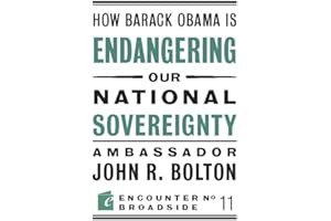 How Barack Obama is Endangering our National Sovereignty: How Global Warming Hysteria Leads to Bad Science, Pandering Politicians and Misguided Policies That (Encounter Broadsides)