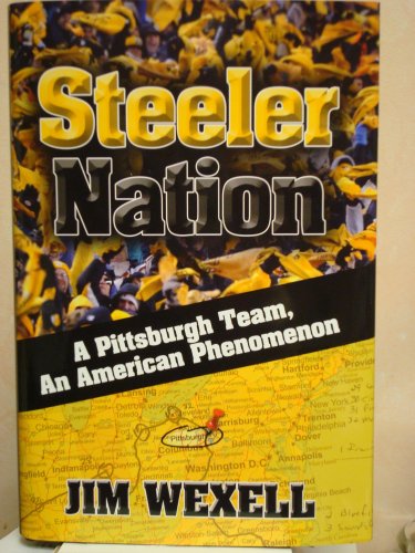 Steeler Nation: A Pittsburgh Team, an American Phenomenon