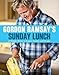 Gordon Ramsay's Sunday Lunch: 25 Simple Menus to Pamper Family and Friends