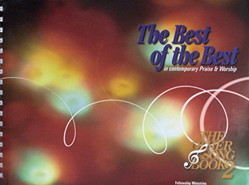 The Best of the Best in Contemporary Praise & Worship: The Other Song Book 2 The Best of the Best in Contemporary Praise & Worship: The Other Song Book 2