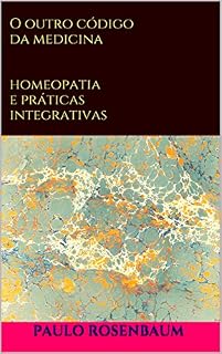 Livro O outro código da medicina: homeopatia e práticas integrativas
