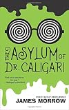 James Morrow, "The Asylum of Dr. Caligari" (Tachyon Publications, 2017)