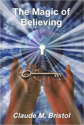 The Magic of Believing, by Claude M. Bristol