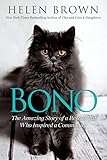 Bono: The Amazing Story of a Rescue Cat Who Inspired a Community Bono: The Amazing Story of a Rescue Cat Who Inspired a Community