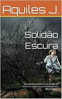 Livro Solidão Escura: Será que tudo na vida é uma questão de escolha ou existem forças ocultas por trás dos holofotes?