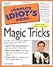 The Complete Idiot's Guide to Magic Tricks by 