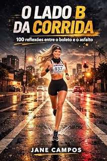 Livro O Lado B da Corrida: 100 reflexões entre o boleto e o asfalto