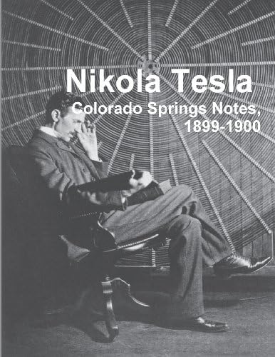 Nikola Tesla: Colorado Springs Notes, 1899-1900 Paperback โ 5 Sept. 2013