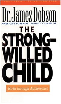 The Strong-Willed Child: James C. Dobson: 9780842359245 ...