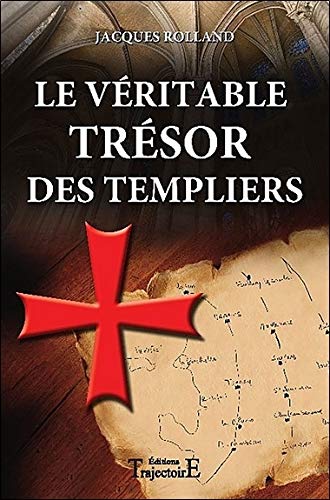 Le Veritable Tresor Des Templiers French Edition Rolland Jacques 9782841974856 Amazon Com Books