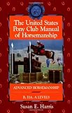 The United States Pony Club Manual of Horsemanship: Advanced Horsemanship B/HA/A Levels (Howell Eque by Susan E. Harris
