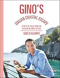 Gino's Italian Coastal Escape: A Taste of Italy from the Aeolian Islands to Elba by Gino D'Acampo
