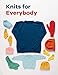 Knits for Everybody: Basic Patterns for the Whole Family by