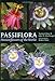 Passiflora: Passionflowers of the World by