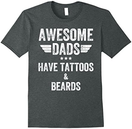 Mens Awesome Dads Have Tattoos and Beards - Funny Beard T-Shirt 2XL Dark Heather