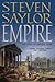 Empire: The Novel of Imperial Rome by Steven Saylor