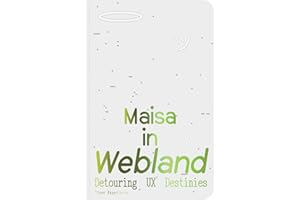 Maisa in Webland: Detouring UX Destinies