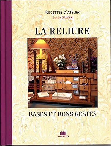 Amazon Fr La Reliure Bases Et Bons Gestes Oliver Lucile Livres