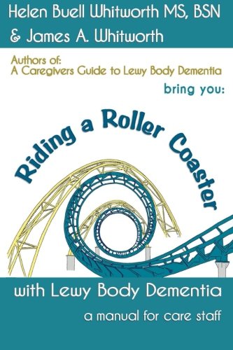 Riding A Roller Coaster with Lewy Body Dementia: A Manual for Staff