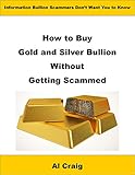 How to Buy Gold and Silver Bullion Without Getting Scammed
