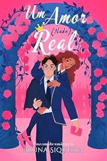 Livro Um Amor (Nada) Real (Herdeiros Reais Livro 1)
