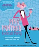 The Pink Panther Cocktail Party: Pink-a-licious Drinks to Seduce and Entertain by Adam Rocke, Shag