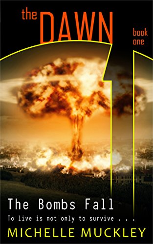 The Dawn: The Bombs Fall (A Dystopian Science Fiction Series): Post apocalyptic fiction (The Dawn Series Book 1)