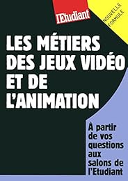 Les  métiers des jeux vidéo et de l'animation