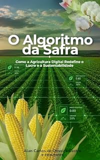 Livro O Algoritmo da Safra: Como a agricultura digital redefine o lucro e a sustentabilidade