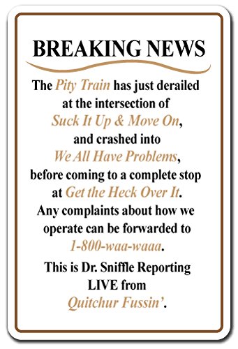 Breaking News Novelty Sign | Indoor/Outdoor | Funny Home DÃ©cor for Garages, Living Rooms, Bedroom, Offices | Signmission Pity Train Derailed Suck It Up Move On Gag Gift Sign Wall Plaque Decoration