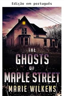 Livro Os fantasmas de Maple Street: um thriller arrepiante de casa assombrada (Uma empolgante série de mistério de casas assombradas Livro 105)