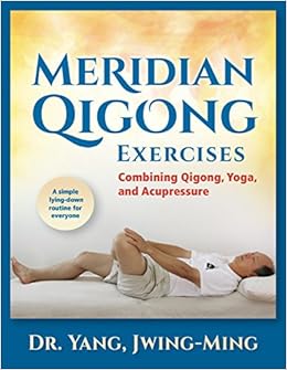 Meridian Qigong Exercises: Combining Qigong, Yoga, & Acupressure