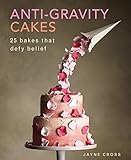 Anti-Gravity Cakes: 25 Bakes That Defy Belief