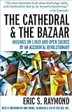 The Cathedral & the Bazaar: Musings on Linux and Open Source by an Accidental Revolutionary