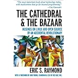 The Cathedral & the Bazaar: Musings on Linux and Open Source by an Accidental Revolutionary