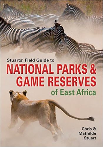 Stuarts’ Field Guide to National Parks & Game Reserves of East Africa. (Struik Nature Field Guides) Stuarts’ Field Guide to National Parks & Game Reserves of East Africa. (Struik Nature Field Guides)