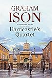 Hardcastle's Quartet: A police procedural set at the end of World War One (A Hardcastle and Marriott by Graham Ison