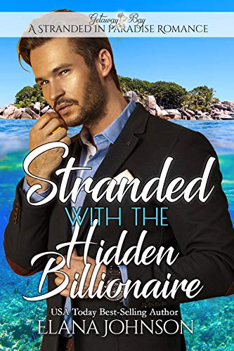 [Free] Stranded with the Hidden Billionaire: Getaway Bay Sweet Beach Romance (A Stranded in Paradise Romanc D.O.C
