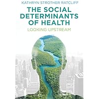 The Social Determinants of Health: Looking Upstream