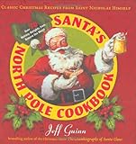 Santa's North Pole Cookbook: Classic Christmas Recipes from Saint Nicholas Himself by Jeff Guinn