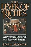 The Lever of Riches: Technological Creativity and Economic Progress