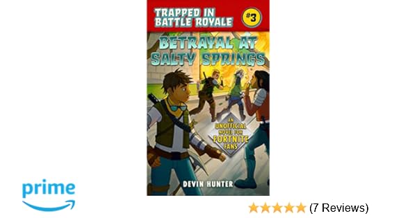 Betrayal at salty springs an unofficial fortnite adventure novel