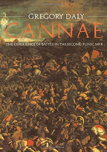 Cannae: The Experience of Battle in the Second Punic War by Gregory Daly