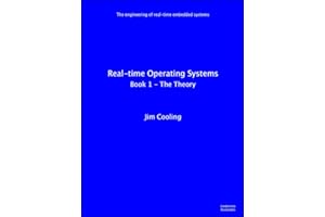 Real-time Operating Systems: Book 1 - The Theory (The engineering of real-time embedded systems)
