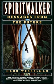 Spiritwalker: Messages from the Future Spiritwalker: Messages from the Future