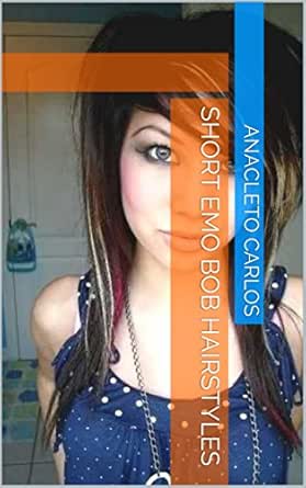 Short Emo Bob Hairstyles Kindle Edition By Anacleto Carlos