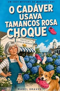 Livro O cadáver usava tamancos rosa choque (Mistérios aconchegantes de Mabel Graves Livro 1)