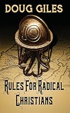 Rules for Radical Christians: 10 Biblical Disciplines for Influential Believers