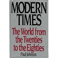 Modern Times: The World from the Twenties to the Eighties