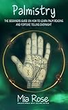 Palmistry: Palm Reading For Beginners - The 72 Hour Crash Course On How To Read Your Palms And Start Fortune Telling Like A Pro (Palmistry, Numerology, Horoscope, Divination, Occult)
